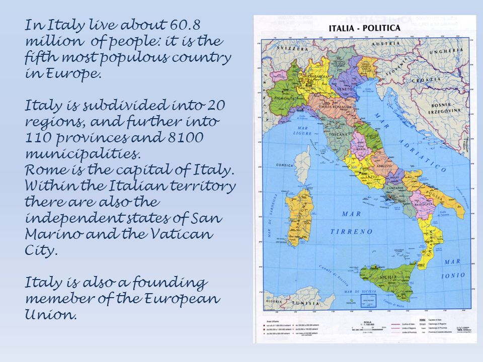 In Italy live about 60.8 million of people: it is the fifth most populous country in Europe.