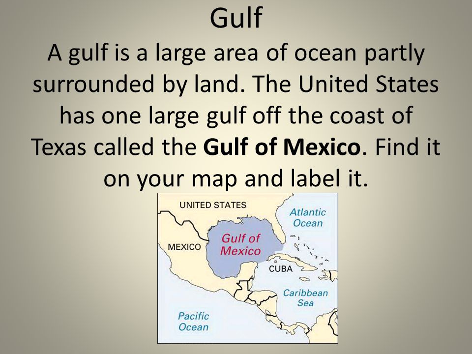 Gulf A gulf is a large area of ocean partly surrounded by land