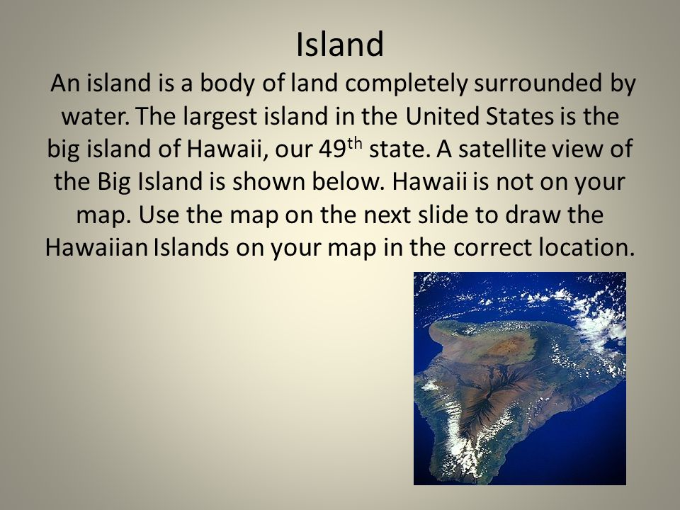 Island An island is a body of land completely surrounded by water