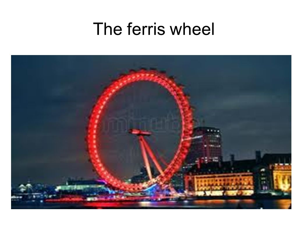 The ferris wheel