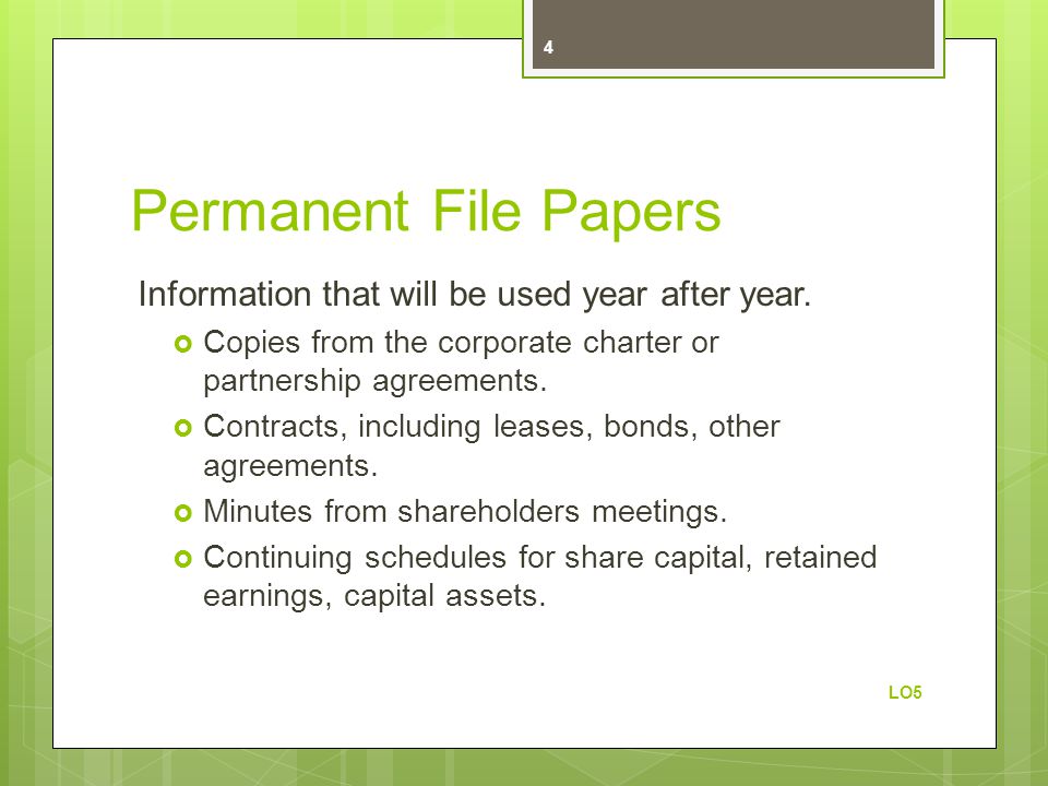 Permanent File Papers Information that will be used year after year.