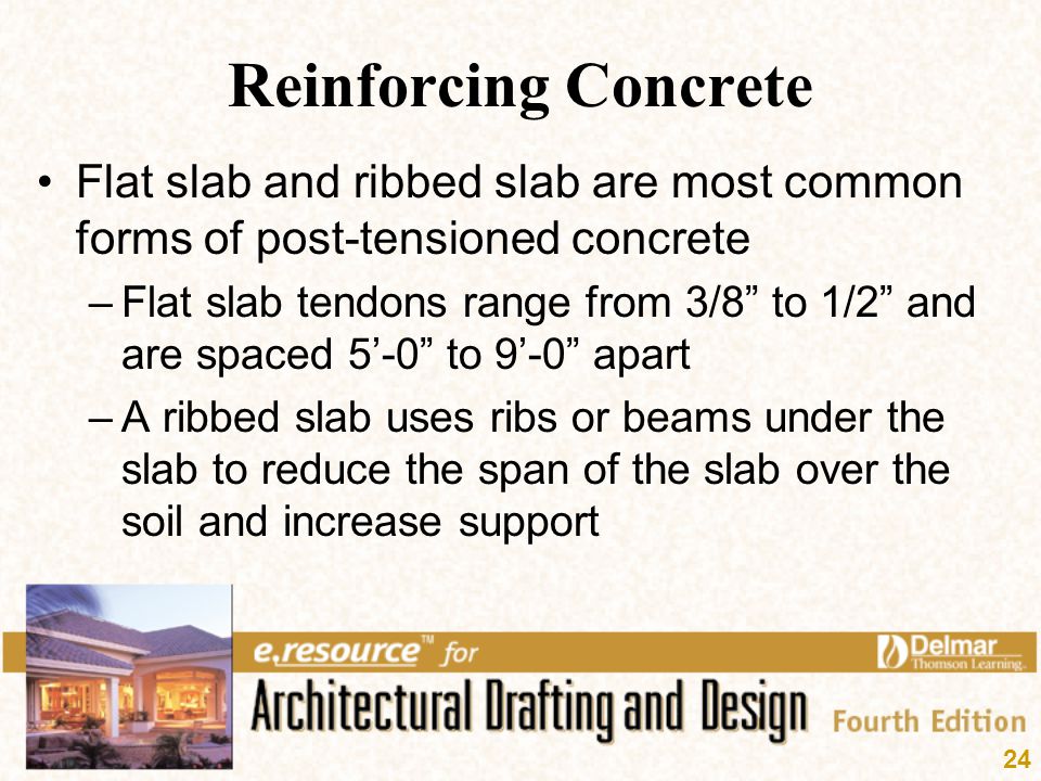 Reinforcing Concrete Flat slab and ribbed slab are most common forms of post-tensioned concrete.