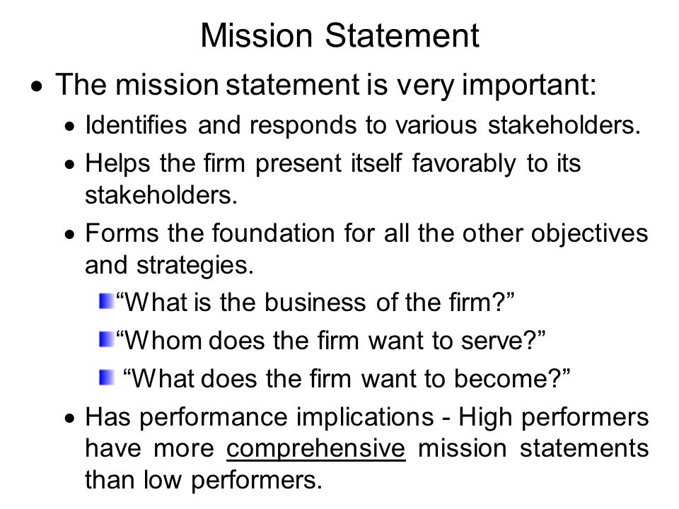 Mission Statement The mission statement is very important: