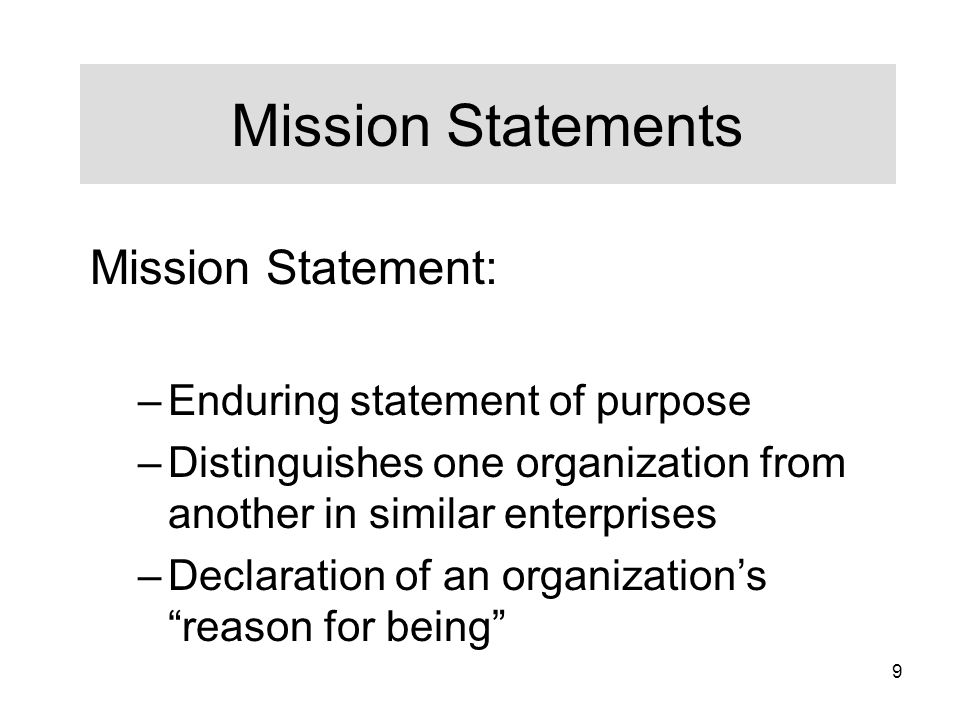 Mission Statements Mission Statement: Enduring statement of purpose