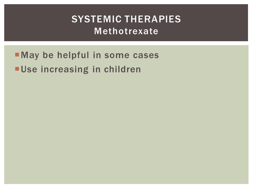 SYSTEMIC THERAPIES Methotrexate