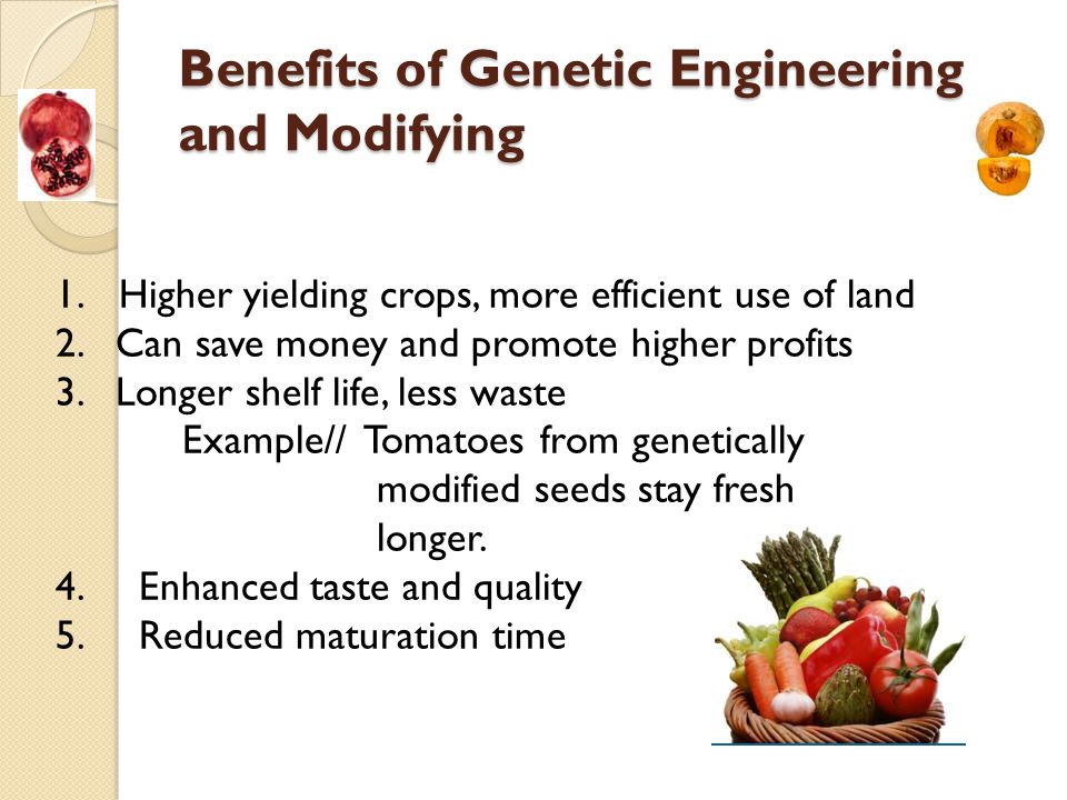 Benefits of Genetic Engineering and Modifying