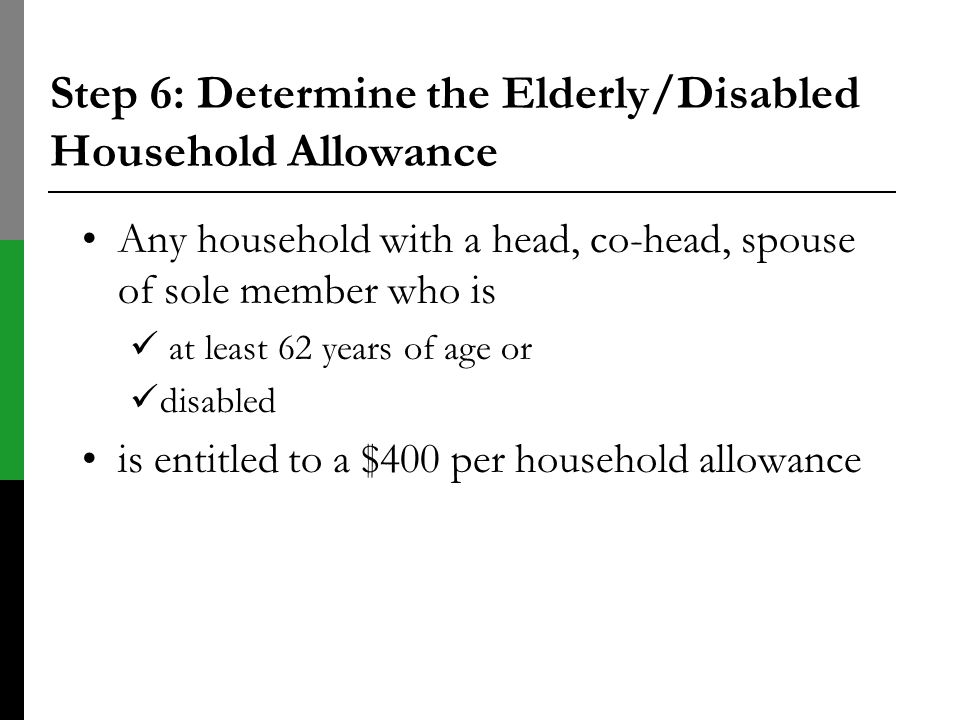 Step 6: Determine the Elderly/Disabled Household Allowance