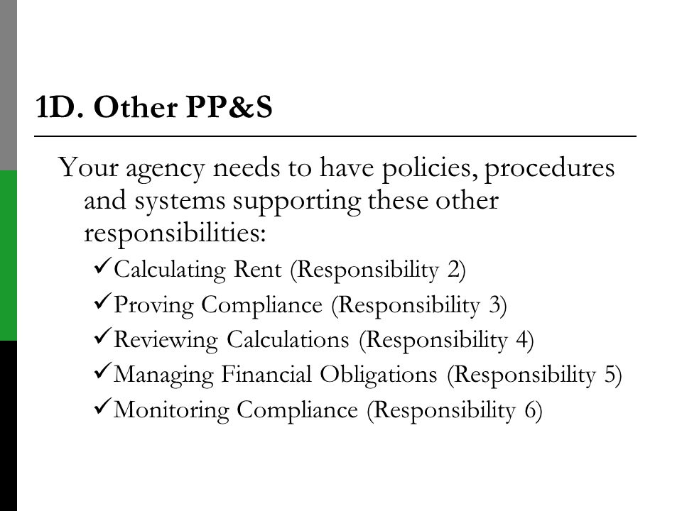 1D. Other PP&S Your agency needs to have policies, procedures and systems supporting these other responsibilities: