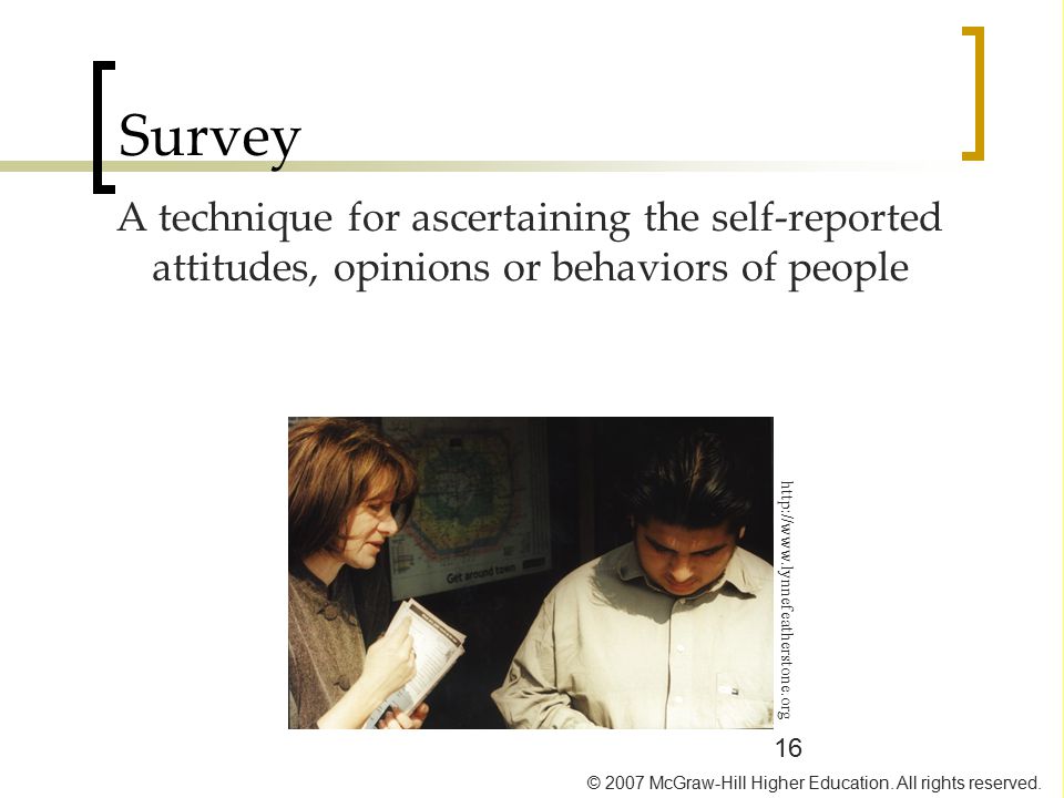 Survey A technique for ascertaining the self-reported attitudes, opinions or behaviors of people.
