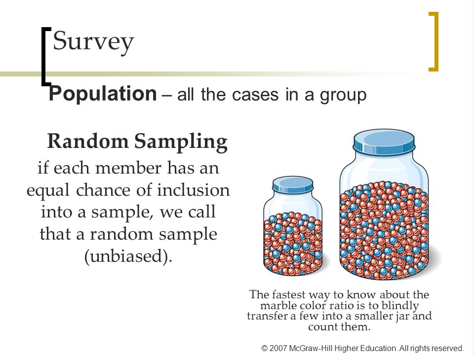 Survey Population – all the cases in a group Random Sampling
