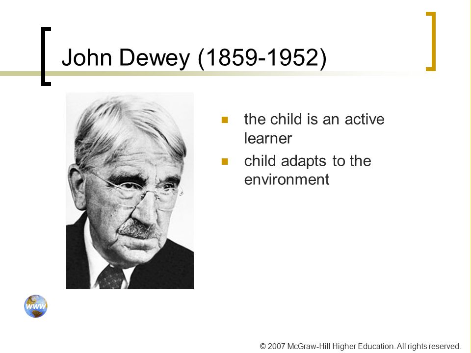 John Dewey ( ) the child is an active learner