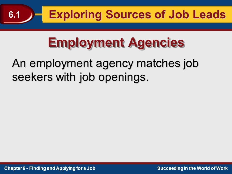 Employment Agencies An employment agency matches job seekers with job openings.