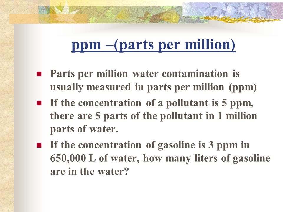 ppm –(parts per million)