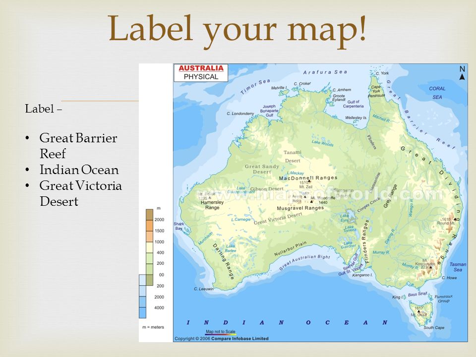Label your map! Great Barrier Reef Indian Ocean Great Victoria Desert