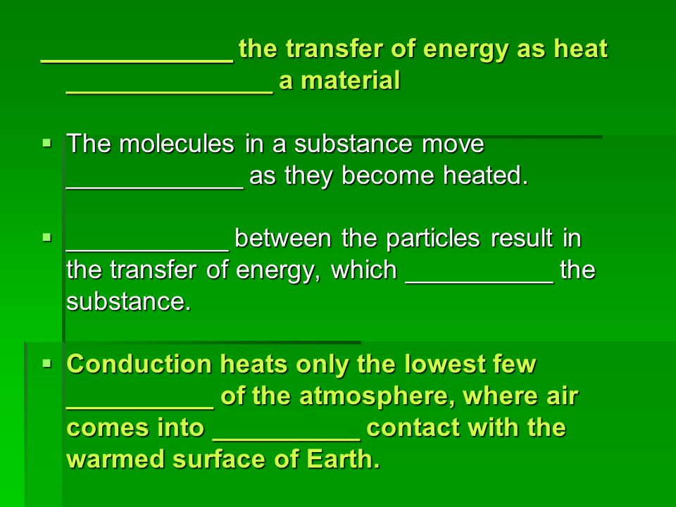 _____________ the transfer of energy as heat ______________ a material