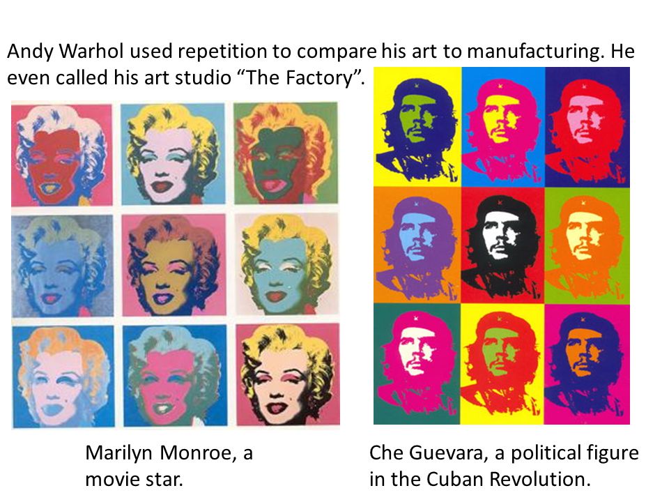 Andy Warhol used repetition to compare his art to manufacturing