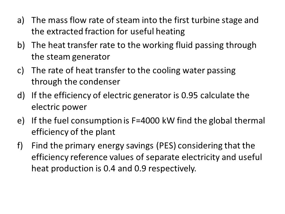 The mass flow rate of steam into the first turbine stage and the extracted fraction for useful heating