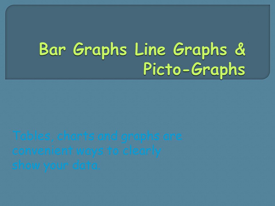 Bar Graphs Line Graphs & Picto-Graphs