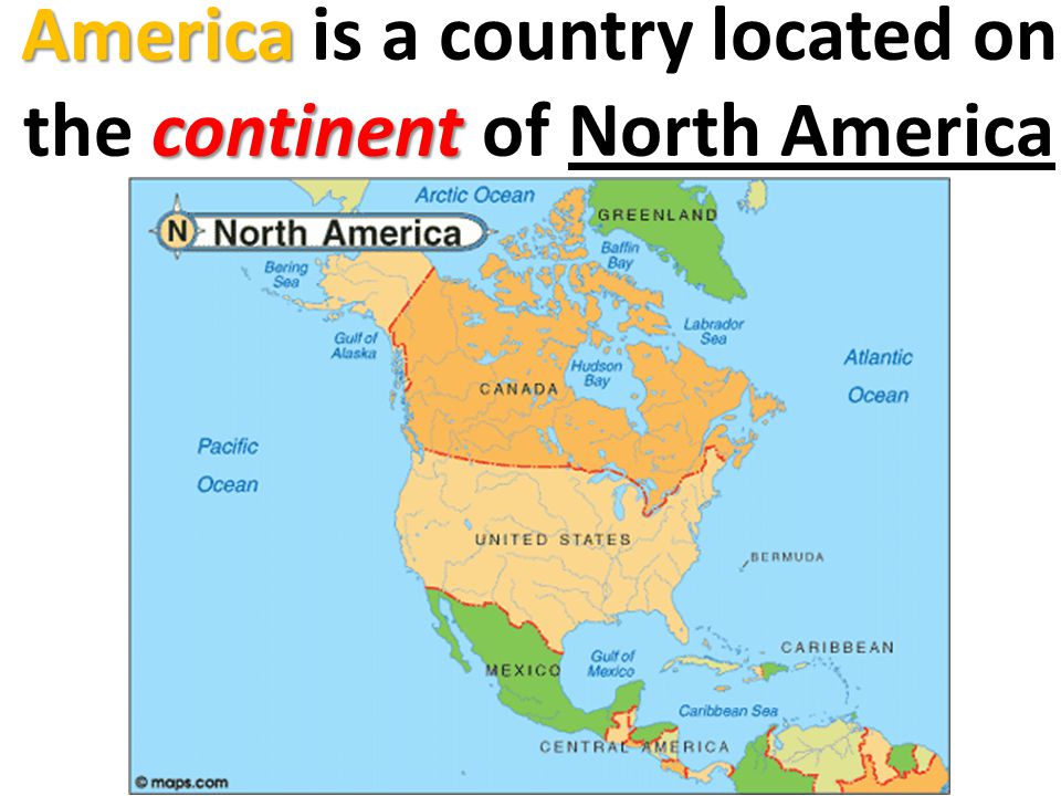 America is a country located on the continent of North America