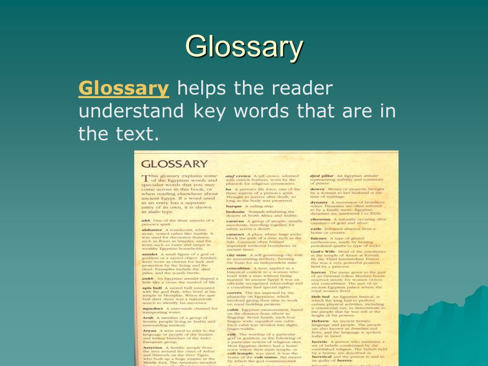 Glossary Glossary helps the reader understand key words that are in the text.