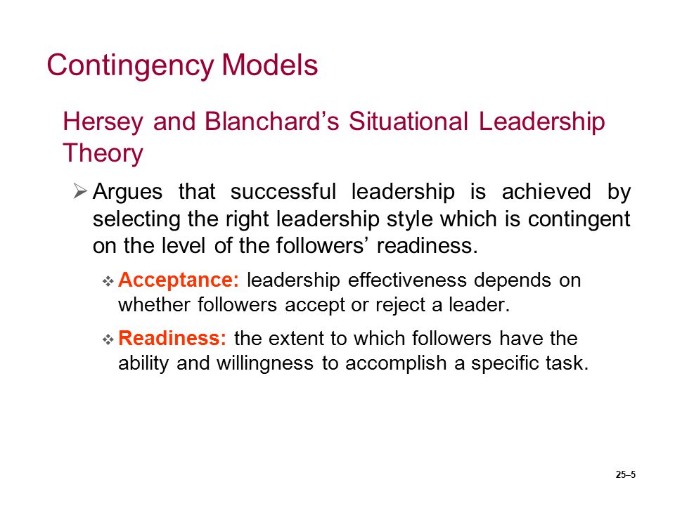 Contingency Models Hersey and Blanchard’s Situational Leadership Theory.
