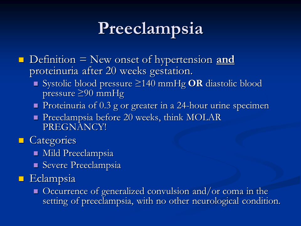 Preeclampsia Definition = New onset of hypertension and proteinuria after 20 weeks gestation.