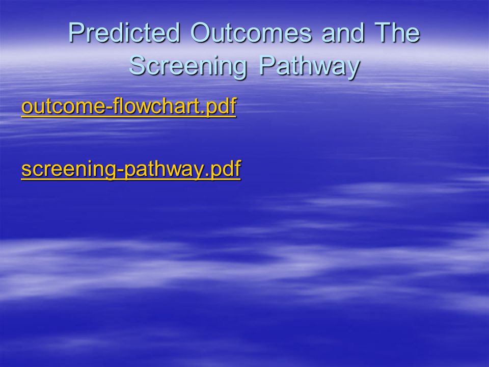 Predicted Outcomes and The Screening Pathway