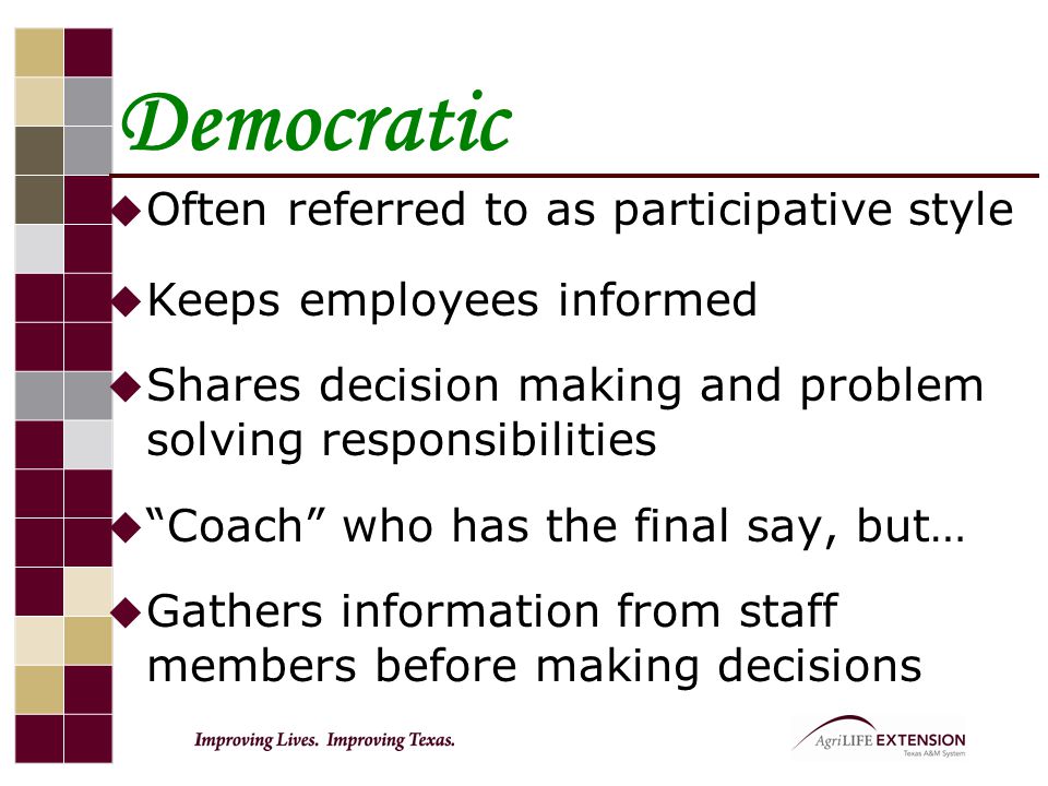 Democratic Often referred to as participative style
