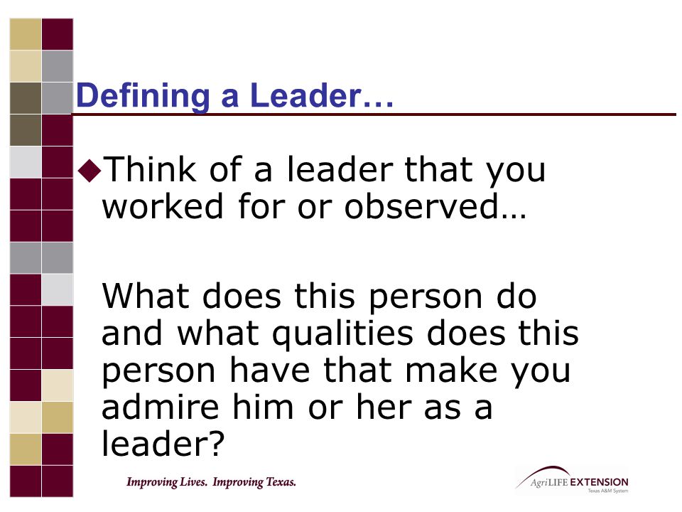 Think of a leader that you worked for or observed…