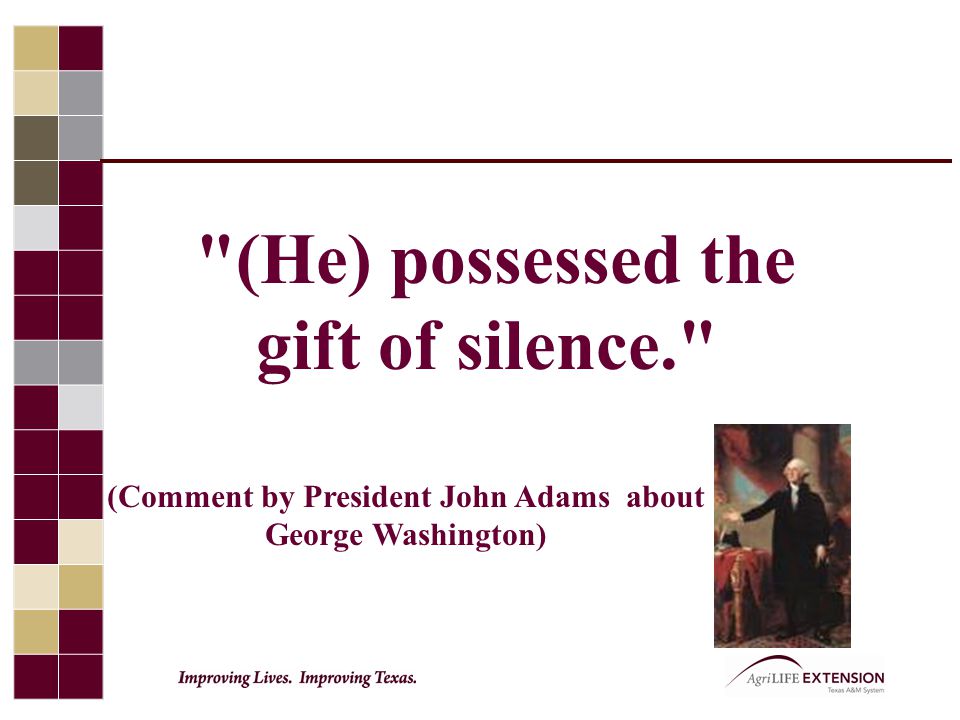 (Comment by President John Adams about George Washington)