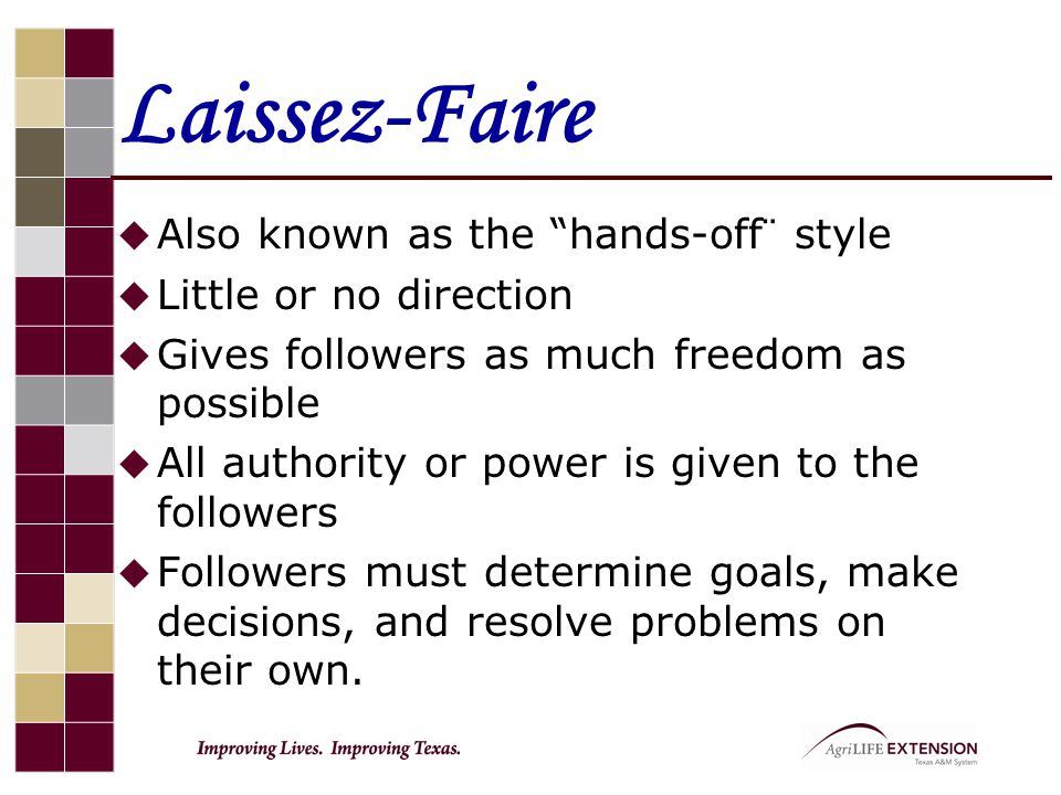 Laissez-Faire Also known as the hands-off¨ style