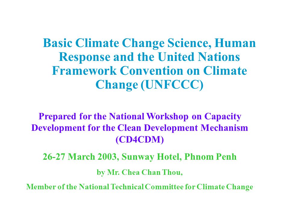Basic Climate Change Science, Human Response and the United Nations Framework Convention on Climate Change (UNFCCC)