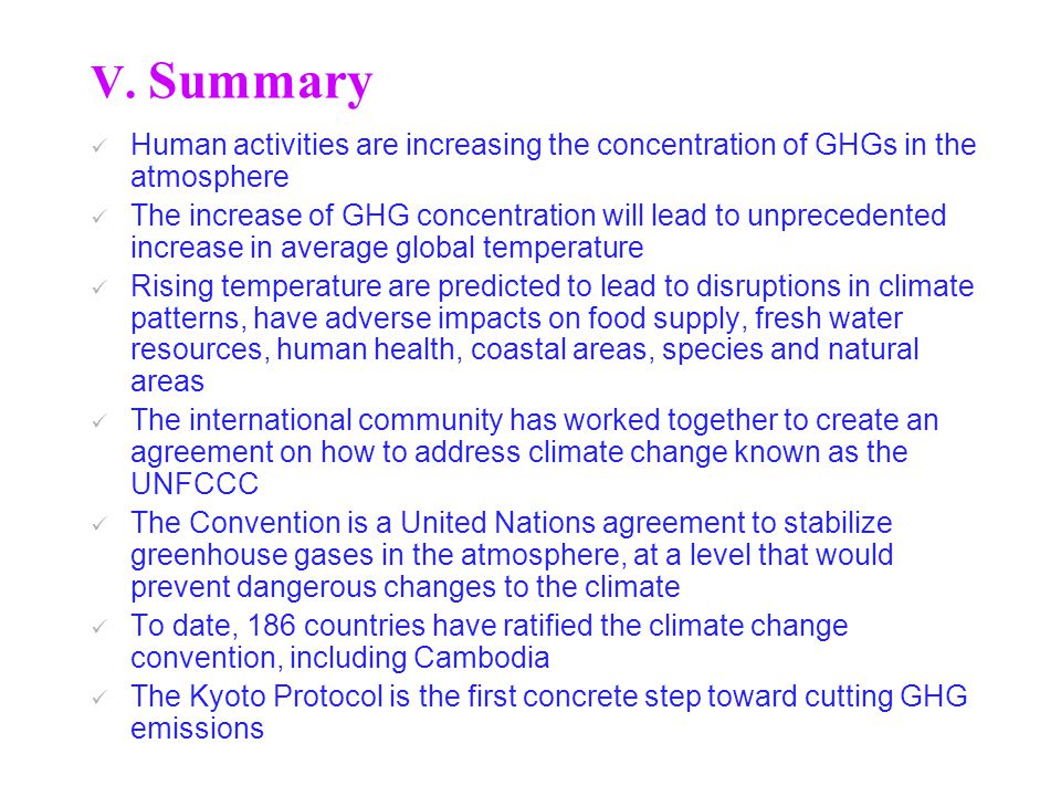 V. Summary Human activities are increasing the concentration of GHGs in the atmosphere.
