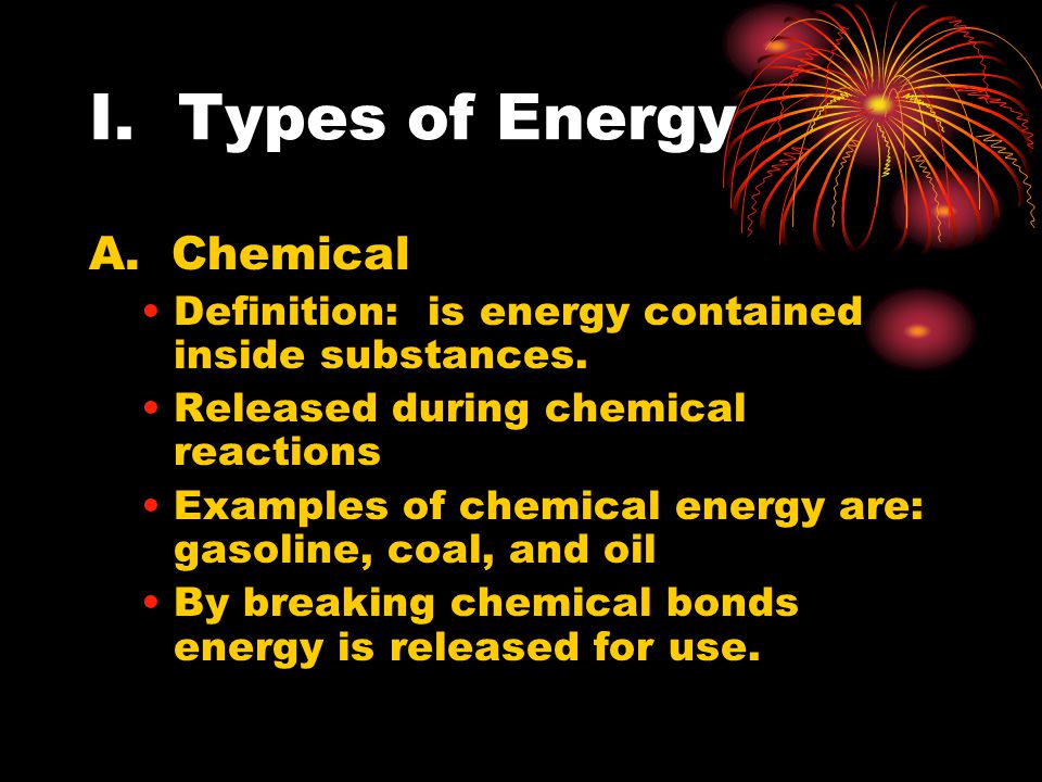 I. Types of Energy A. Chemical