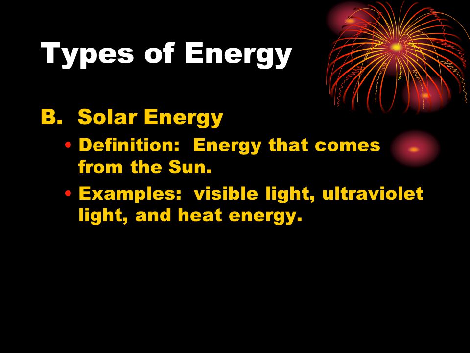 Types of Energy B. Solar Energy
