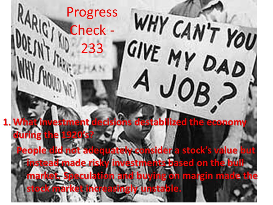 Progress Check What investment decisions destabilized the economy during the 1920’s