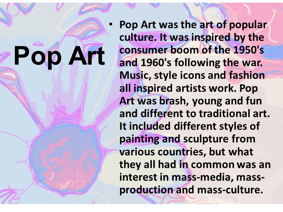 Pop Art was the art of popular culture
