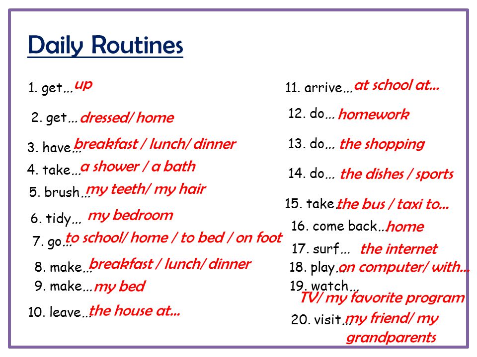 Daily Routines up at school at… homework dressed/ home