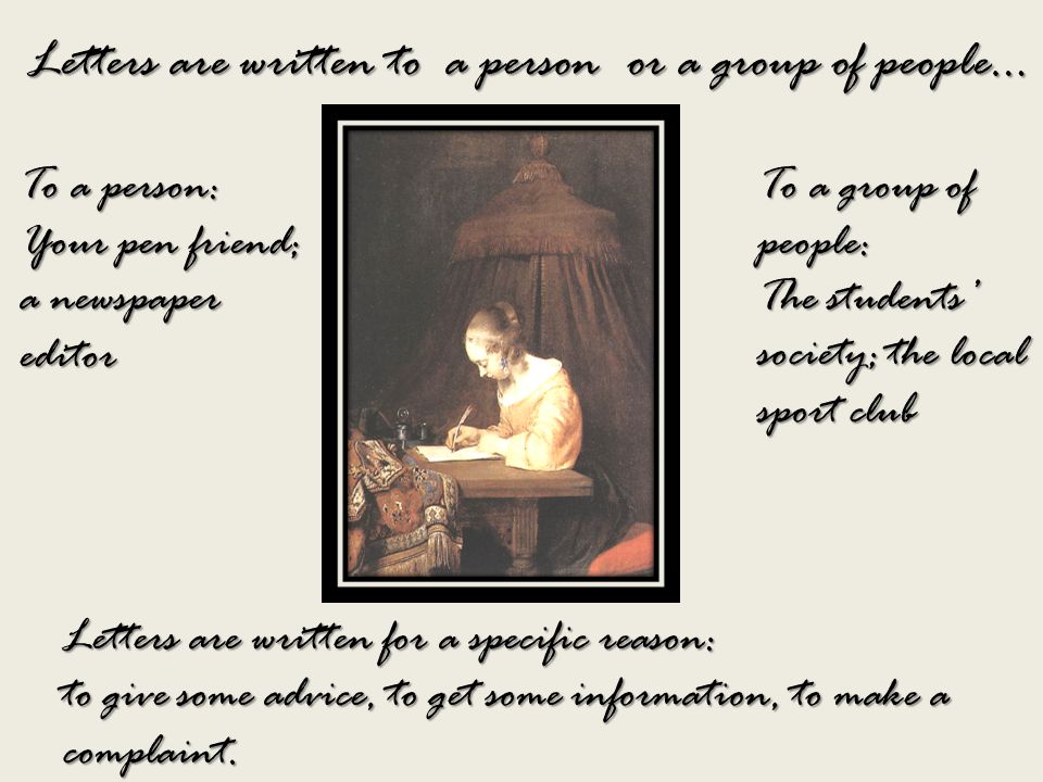 Letters are written to a person or a group of people… To a person: