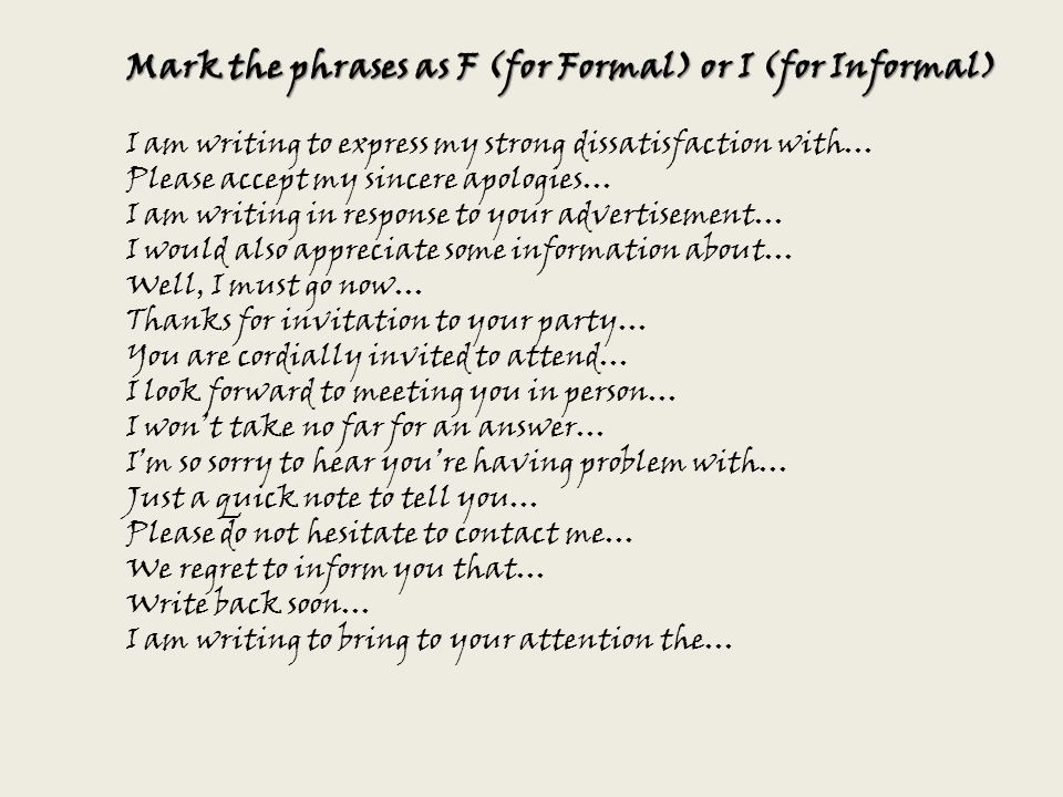 Mark the phrases as F (for Formal) or I (for Informal)