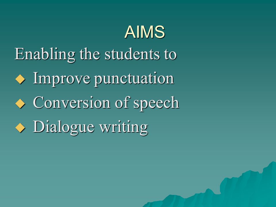 AIMS Enabling the students to Improve punctuation Conversion of speech Dialogue writing