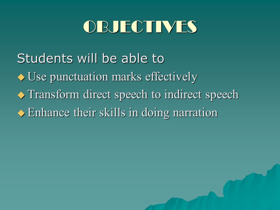 OBJECTIVES Students will be able to Use punctuation marks effectively