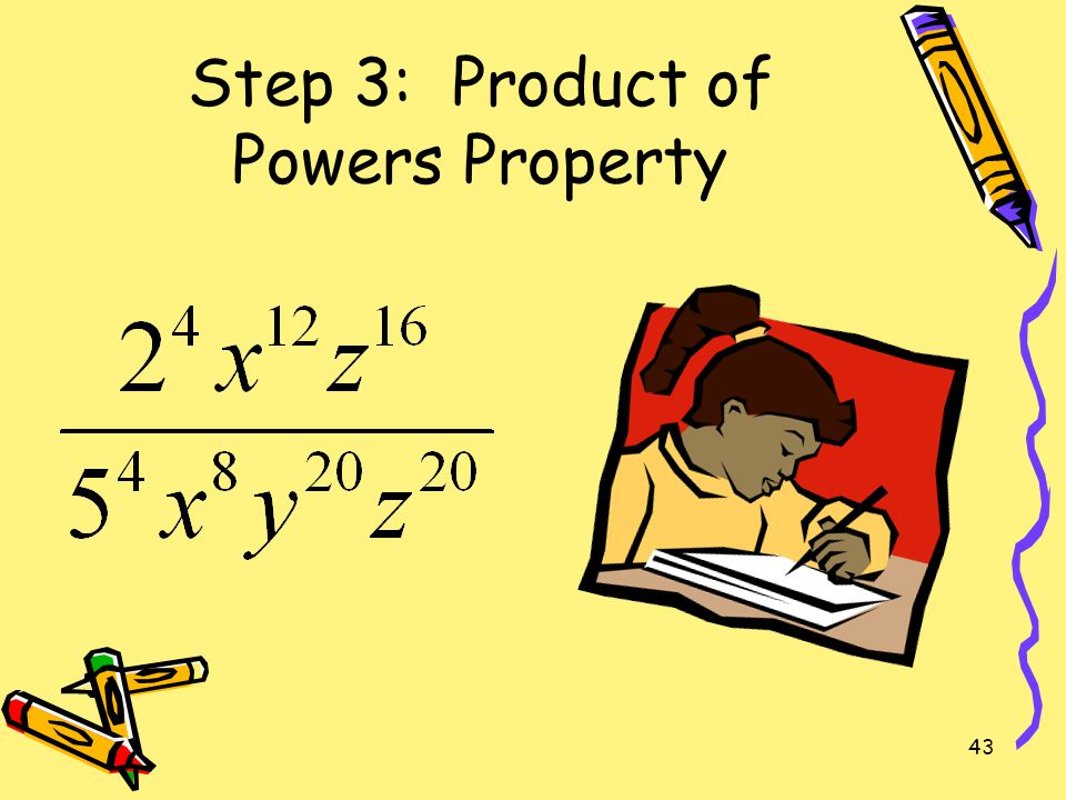 Step 3: Product of Powers Property