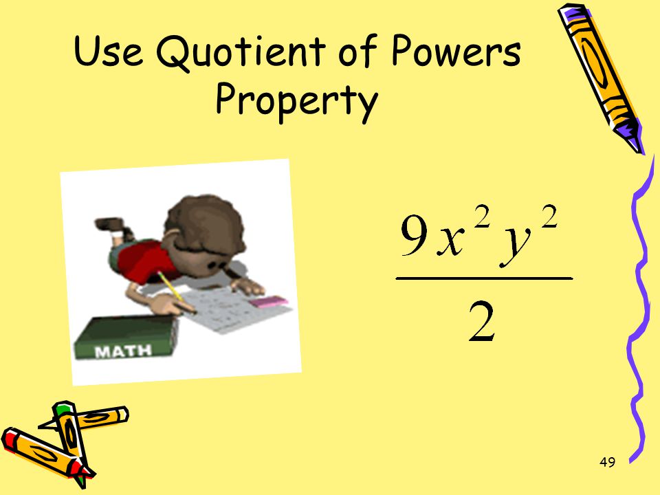 Use Quotient of Powers Property