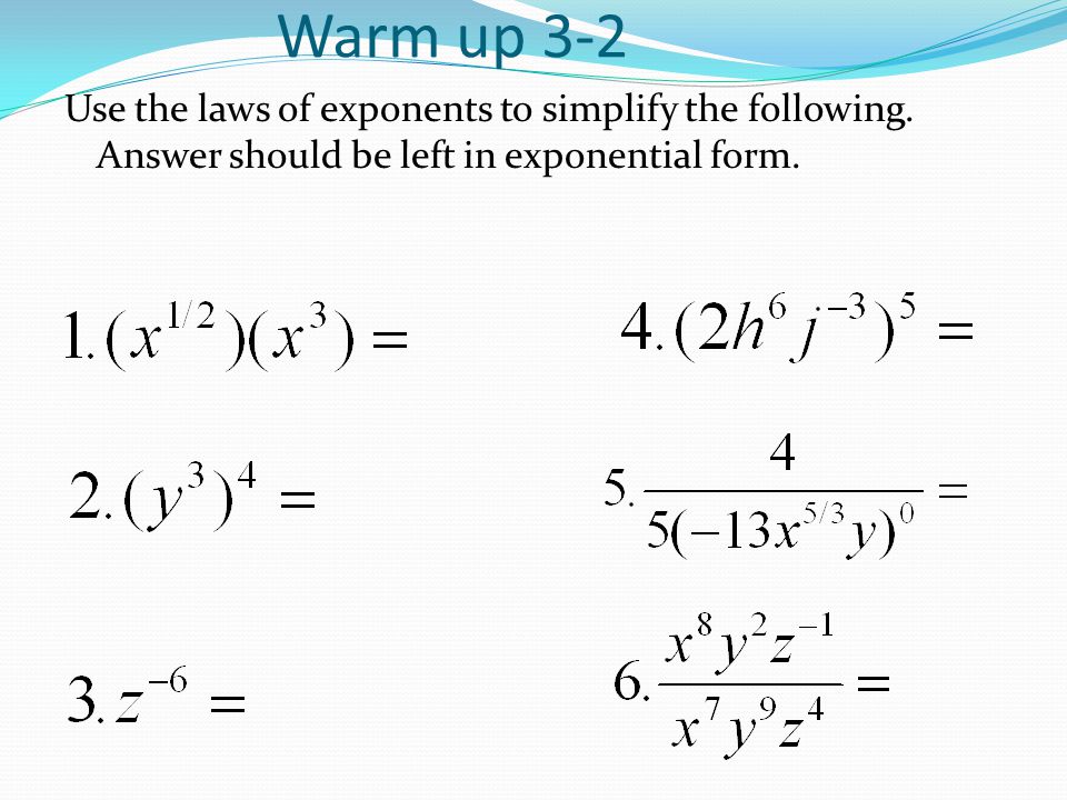 Warm up 3-2 Use the laws of exponents to simplify the following.