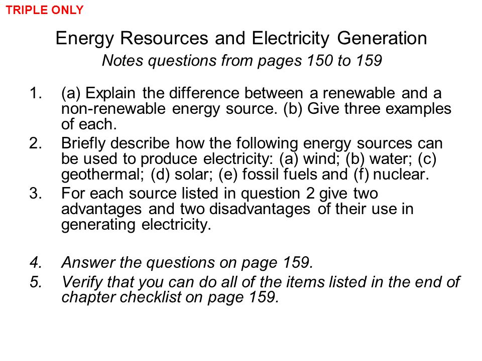TRIPLE ONLY Energy Resources and Electricity Generation Notes questions from pages 150 to 159.