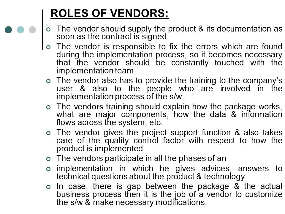 ROLES OF VENDORS: The vendor should supply the product & its documentation as soon as the contract is signed.