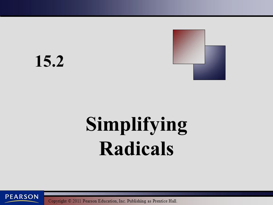 15.2 Simplifying Radicals