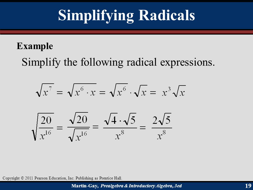 Simplifying Radicals Simplify the following radical expressions.