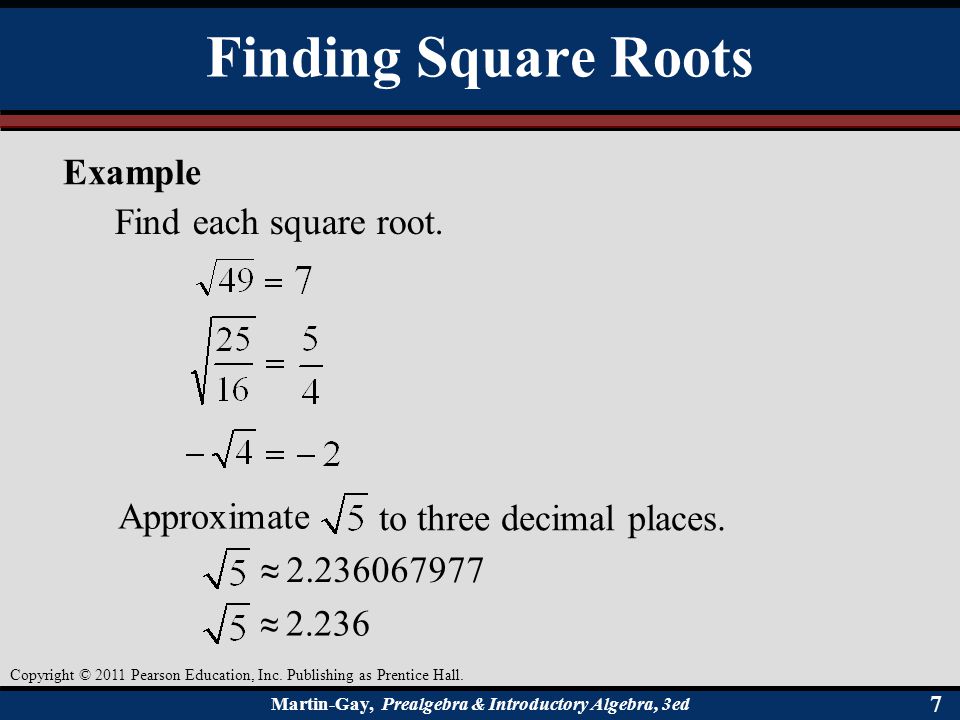 Finding Square Roots Example Find each square root. Approximate